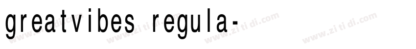 greatvibes regula字体转换 greatvibes regula字体转换